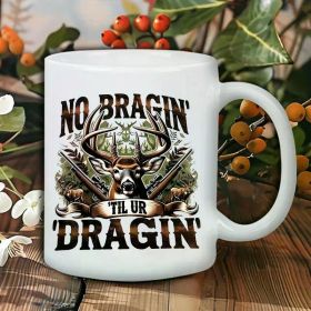 Deer Hunting Ceramic Coffee Mug – Reusable Insulated Cup with "NO DRAGGIN'" Design, Microwave Safe, Hand Wash